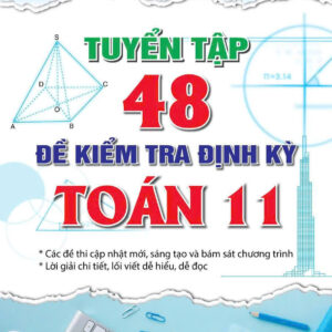 Tuyển tập 48 đề kiểm tra định kỳ toán 11