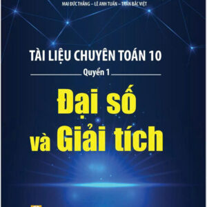 Tài Liệu chuyên toán 10 - Quyển 1 : Đại sô và giải tích